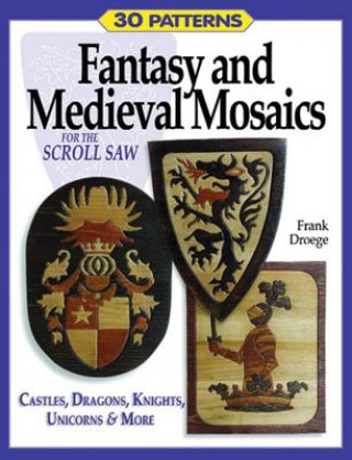 Книга Fantasy and Medieval Mosaics for the Scroll Saw Frank Droege