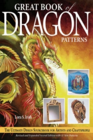 Carte Great Book of Dragon Patterns 2nd Edition Lora S. Irish