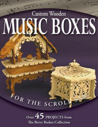 Carte Custom Wooden Music Boxes for the Scroll Saw Rick Longabaugh