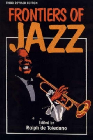 Kniha Frontiers of Jazz Ralph De Toledano