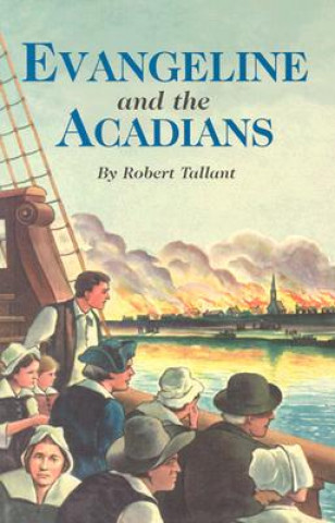 Carte Evangeline and the Acadians Robert Tallant