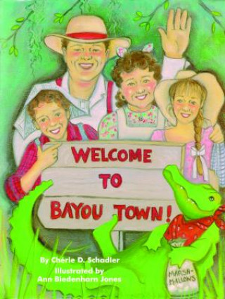 Kniha Welcome To Bayou Town! Cherie D. Schadler