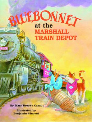 Kniha Bluebonnet at the Marshall Train Depot Mary Brooke Casad