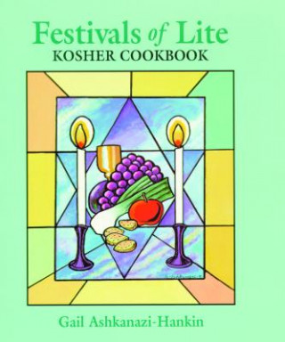Könyv Festivals of Lite Kosher Cookbook Gail Ashkanazi-Hankin