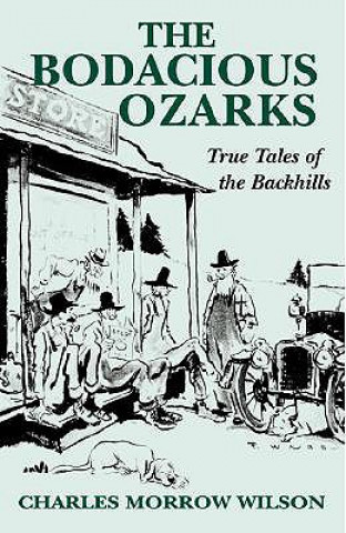 Książka Bodacious Ozarks, The Charles Morrow Wilson