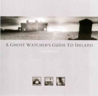 Livre Ghost Watcher's Guide to Ireland John Dunne