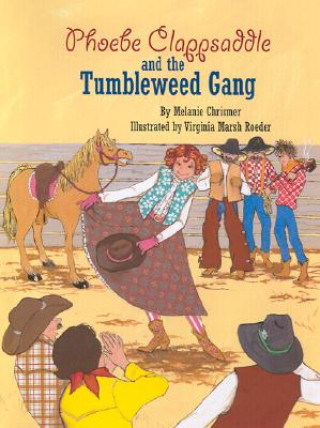 Libro Phoebe Clappsaddle and the Tumbleweed Gang Melanie Chrismer