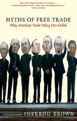 Kniha Myths of Free Trade Sherrod Brown