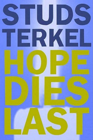 Kniha Hope Dies Last Studs Terkel