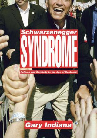 Kniha Schwarzenegger Syndrome Gary Indiana