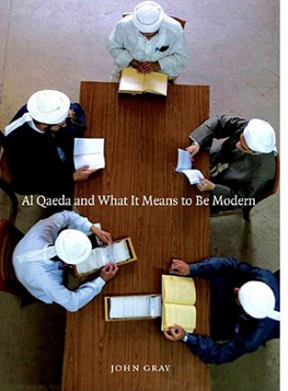 Kniha Al-qaeda And What It Means To Be Modern John Gray