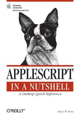 Carte Applescript in a Nutshell - A Desktop Quick Reference Bruce W. Perry