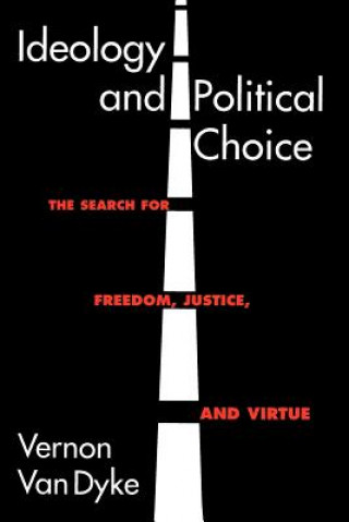 Könyv Ideology and Political Choice Vernon Van Dyke