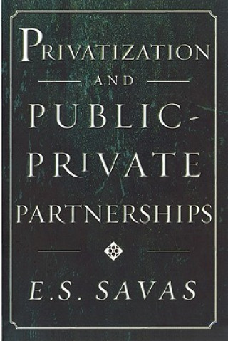 Knjiga Privatization and Public-Private Partnerships E. S. Savas