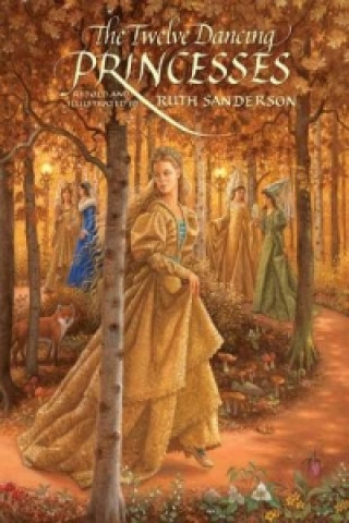 Könyv Twelve Dancing Princesses Ruth Sanderson