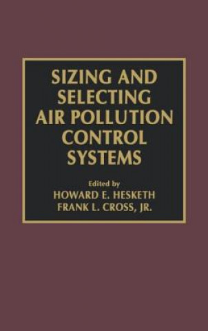 Carte Sizing and Selecting Air Pollution Control Systems Frank L. Cross