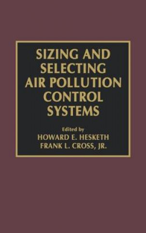 Kniha Sizing and Selecting Air Pollution Control Systems Frank L. Cross