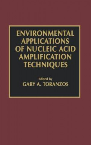 Książka Environmental Applications of Nucleic Acid Amplification Technology Gary A. Toranzos