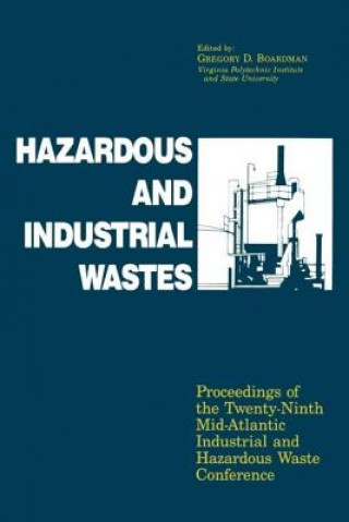 Kniha Hazardous and Industrial Waste Proceedings, 29th Mid-Atlantic Conference Gregory D. Boardman