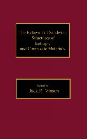 Kniha Behavior of Sandwich Structures of Isotropic and Composite Materials Jack R. Vinson