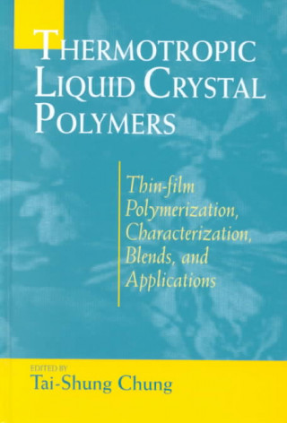 Kniha Thermotropic Liquid Crystal Polymers Tai-Shung Chung