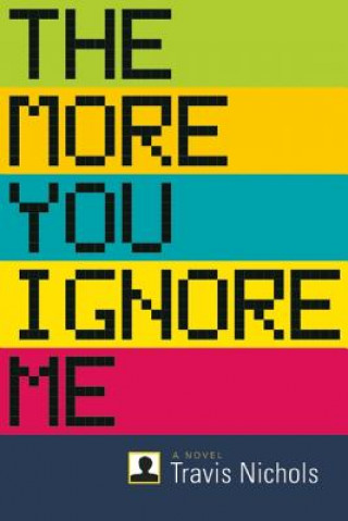 Buch More You Ignore Me Travis Nichols