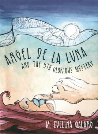 Buch Angel de la Luna and the 5th Glorious Mystery M. Evelina Galang