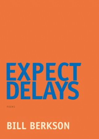 Könyv Expect Delays Bill Berkson