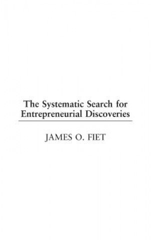 Carte Systematic Search for Entrepreneurial Discoveries James O. Fiet