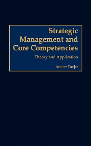 Kniha Strategic Management and Core Competencies Anders Drejer