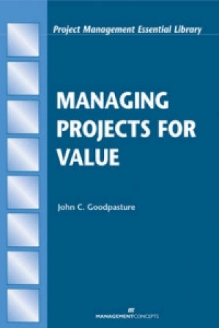 Книга Managing Projects for Value John C. Goodpasture