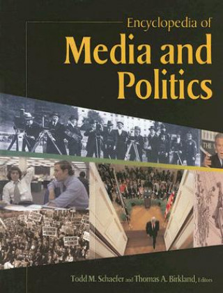 Kniha Encyclopedia of Media and Politics Todd Schaefer