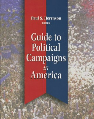Kniha Guide to Political Campaigns in America Paul S. Herrnson