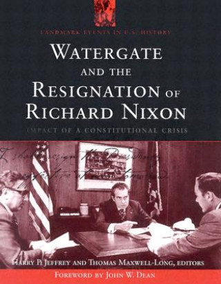 Książka Watergate and the Resignation of Richard Nixon Harry P. Jeffrey