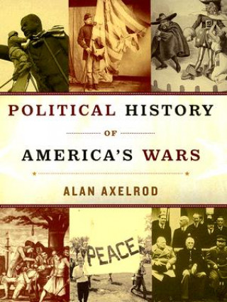 Kniha Political History of America's Wars Alan Axelrod
