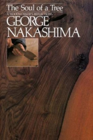 Könyv Soul Of A Tree, The: A Master Woodworkers Reflections George Nakashima