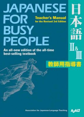 Könyv Japanese For Busy People Ii & Iii : Teacher's Manual For The Revised 3rd Edition Ajalt