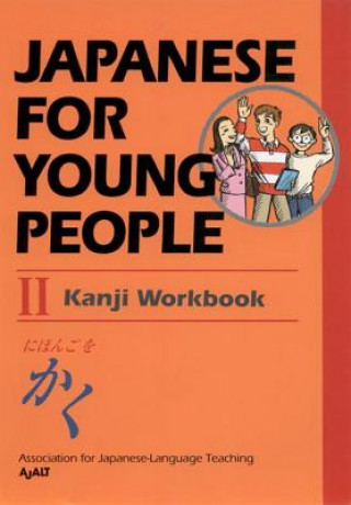 Könyv Japanese For Young People Ii Kanji Workbook The Association for Japanese Language Teaching