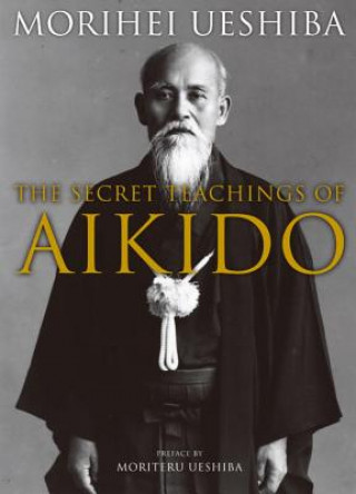 Kniha Secret Teachings Of Aikido Morihei Ueshiba