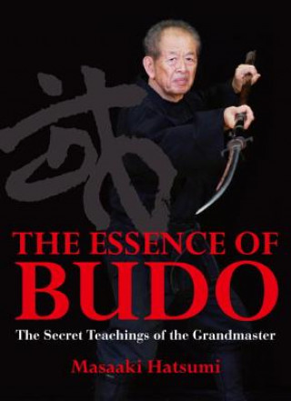 Könyv Essence Of Budo Matsaaki Hatsumi