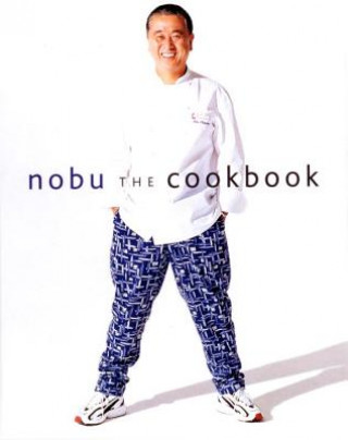 Kniha Nobu: The Cookbook Nobuyuki Matsuhisa