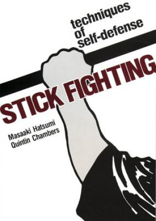Kniha Stick Fighting: Techniques Of Self-defense Masaaki Hatsumi