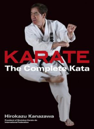 Kniha Karate: The Complete Kata Hirokazu Kanazawa