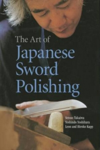 Kniha Art Of Japanese Sword Polishing Setsuo Takaiwa