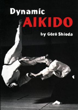Knjiga Dynamic Aikido Gozo Shioda