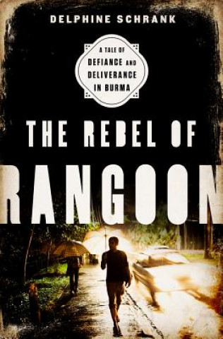 Kniha Rebel of Rangoon Delphine Schrank