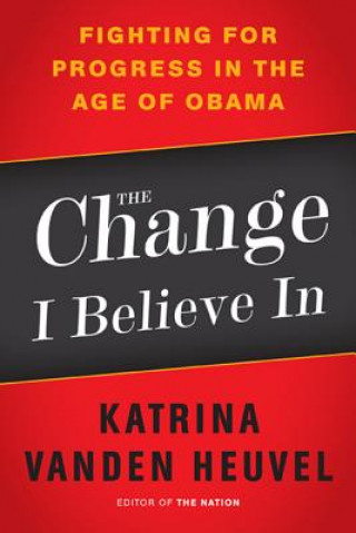 Buch Change I Believe In Katrina Vanden Heuvel