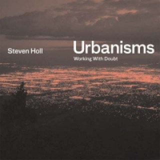 Kniha Urbanisms Steven Holl