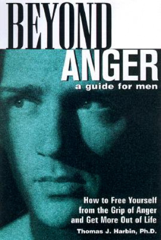 Kniha Beyond Anger: A Guide for Men Thomas Harbin