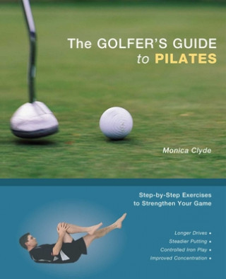 Könyv Golfer's Guide To Pilates Monica Clyde